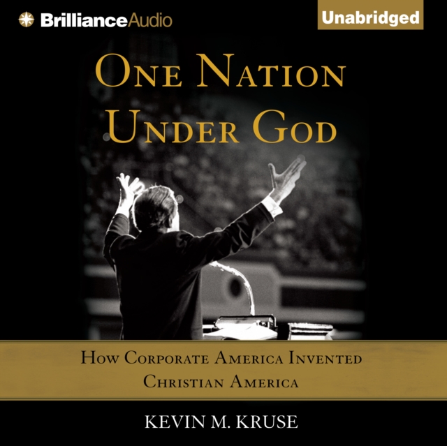 One Nation Under God : How Corporate America Invented Christian America, eAudiobook MP3 eaudioBook