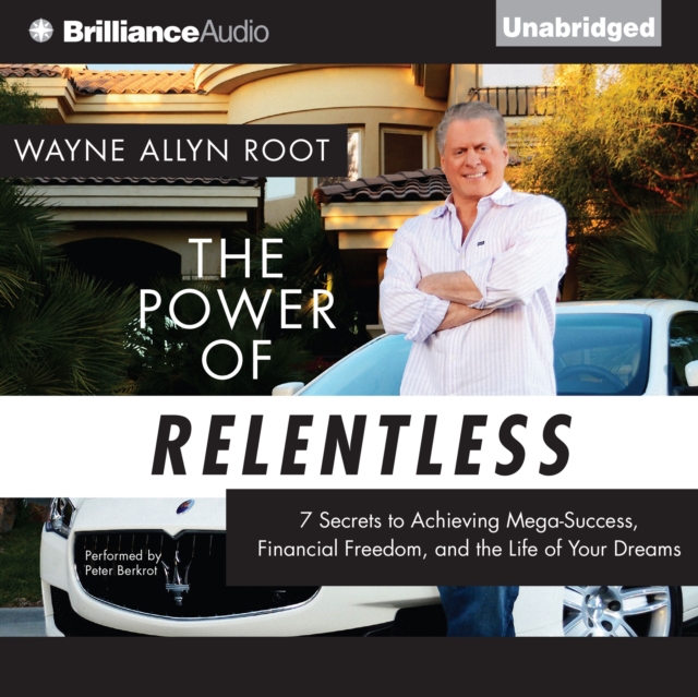 The Power of Relentless : 7 Secrets to Achieving Mega-Success, Financial Freedom, and the Life of Your Dreams, eAudiobook MP3 eaudioBook