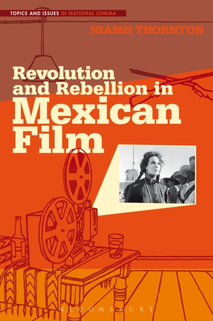 Revolution and Rebellion in Mexican Film, Paperback / softback Book