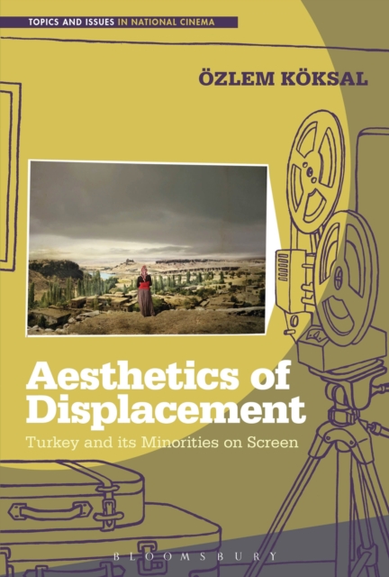 Aesthetics of Displacement : Turkey and its Minorities on Screen, Hardback Book