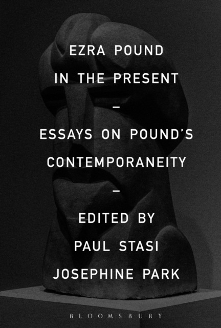 Ezra Pound in the Present : Essays on Pound's Contemporaneity, PDF eBook