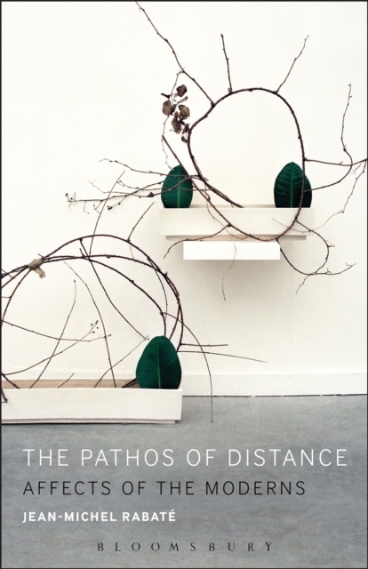 The Pathos of Distance : Affects of the Moderns, Paperback / softback Book