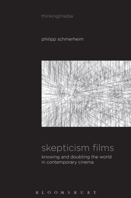 Skepticism Films : Knowing and Doubting the World in Contemporary Cinema, Hardback Book