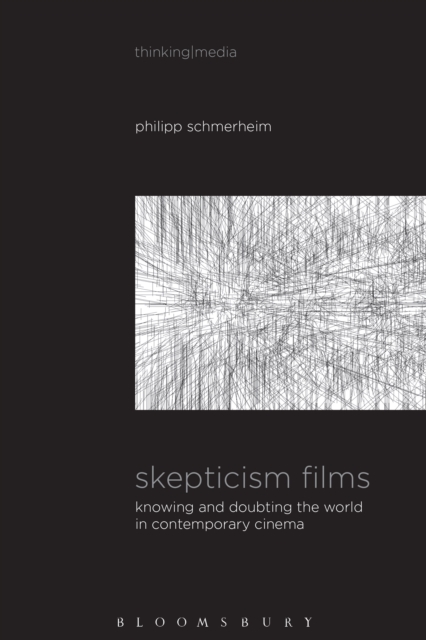 Skepticism Films : Knowing and Doubting the World in Contemporary Cinema, PDF eBook