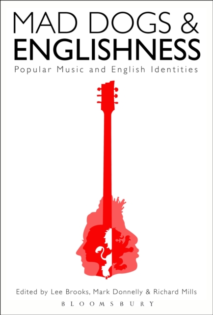 Mad Dogs and Englishness : Popular Music and English Identities, Hardback Book