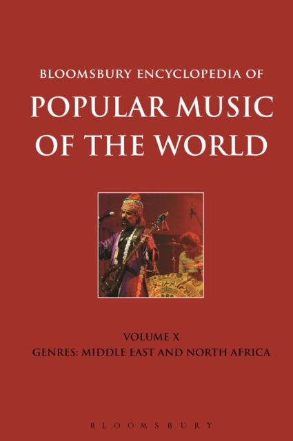 Bloomsbury Encyclopedia of Popular Music of the World, Volume 10 : Genres: Middle East and North Africa, Hardback Book