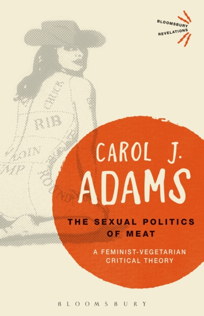 The Sexual Politics of Meat - 25th Anniversary Edition : A Feminist-Vegetarian Critical Theory, Paperback / softback Book