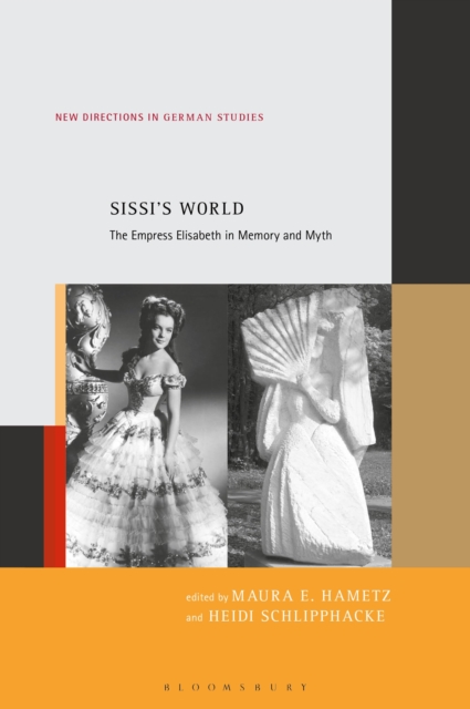 Sissi’s World : The Empress Elisabeth in Memory and Myth, Hardback Book