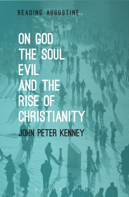 On God, The Soul, Evil and the Rise of Christianity, Hardback Book
