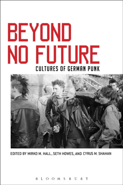 Beyond No Future : Cultures of German Punk, Hardback Book