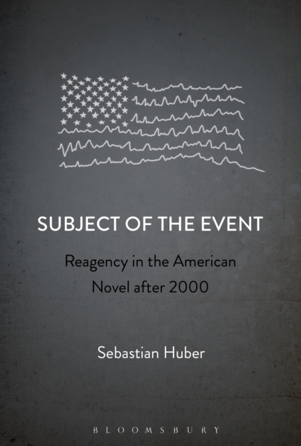 Subject of the Event : Reagency in the American Novel after 2000, EPUB eBook
