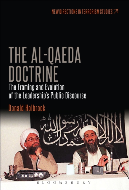 The Al-Qaeda Doctrine : The Framing and Evolution of the Leadership's Public Discourse, Paperback / softback Book