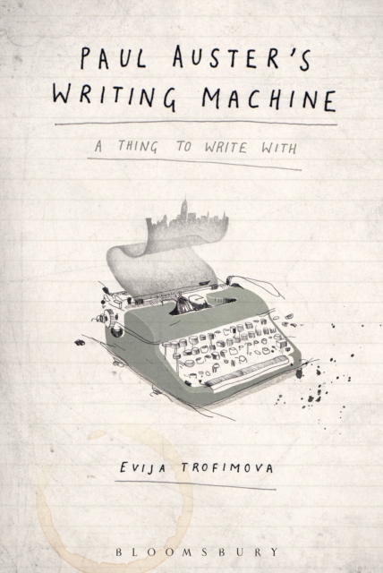 Paul Auster's Writing Machine : A Thing to Write With, Paperback / softback Book