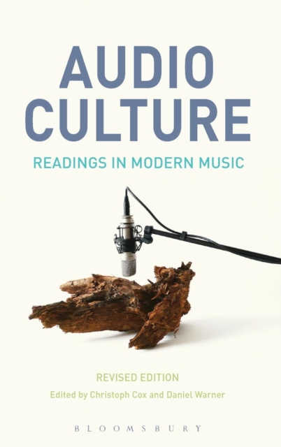 Audio Culture, Revised Edition : Readings in Modern Music, Hardback Book