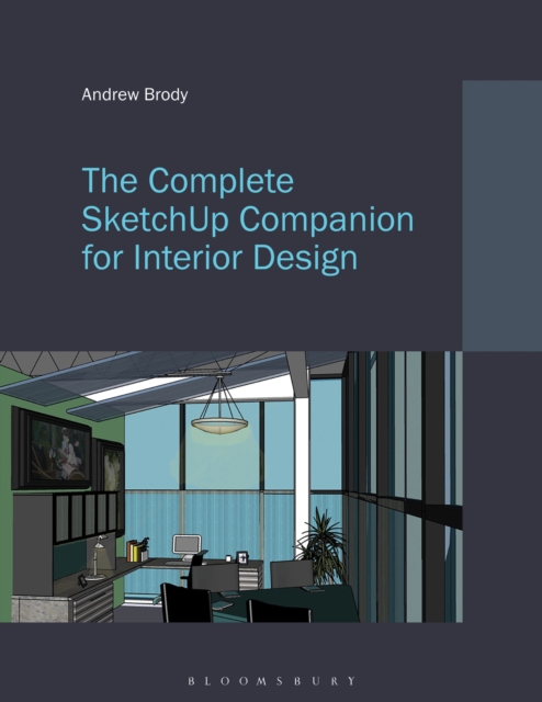 The Complete SketchUp Companion for Interior Design : - with STUDIO, EPUB eBook