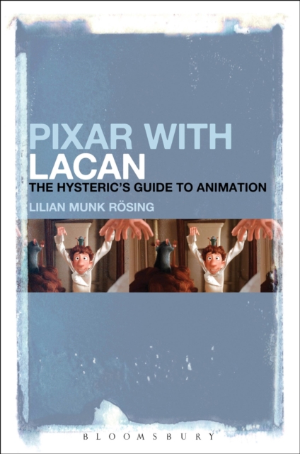 Pixar with Lacan : The Hysteric's Guide to Animation, Paperback / softback Book