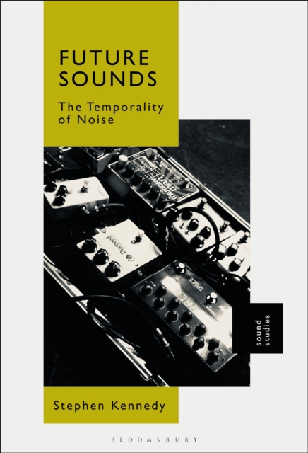 Future Sounds : The Temporality of Noise, PDF eBook