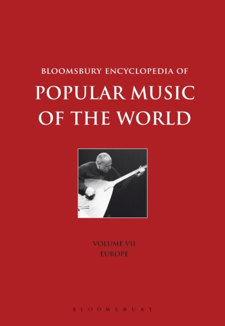 Bloomsbury Encyclopedia of Popular Music of the World, Volume 7 : Locations - Europe, Hardback Book