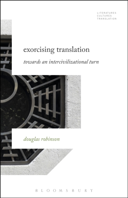 Exorcising Translation : Towards an Intercivilizational Turn, PDF eBook