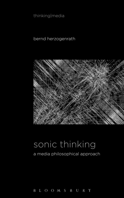Sonic Thinking : A Media Philosophical Approach, Hardback Book