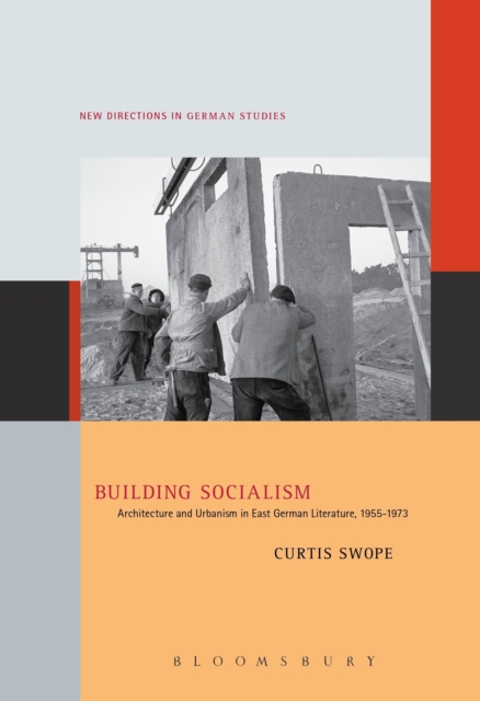 Building Socialism : Architecture and Urbanism in East German Literature, 1955-1973, Hardback Book