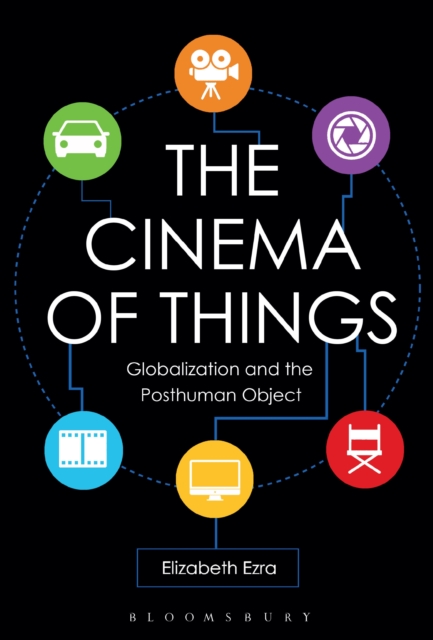 The Cinema of Things : Globalization and the Posthuman Object, EPUB eBook