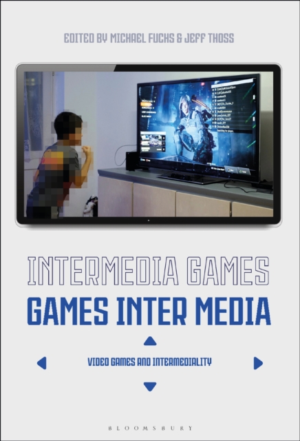 Intermedia Games-Games Inter Media : Video Games and Intermediality, PDF eBook