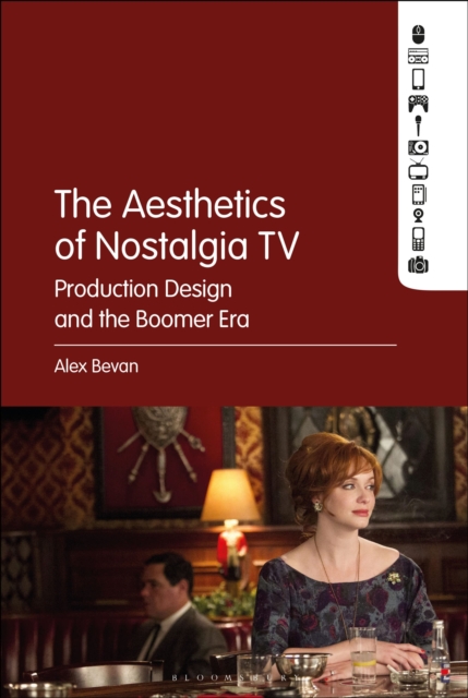 The Aesthetics of Nostalgia TV : Production Design and the Boomer Era, Hardback Book