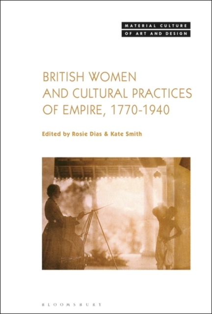 British Women and Cultural Practices of Empire, 1770-1940, Hardback Book