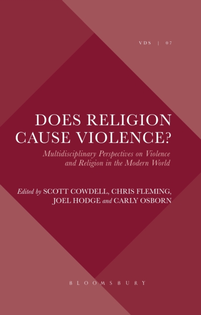 Does Religion Cause Violence? : Multidisciplinary Perspectives on Violence and Religion in the Modern World, EPUB eBook