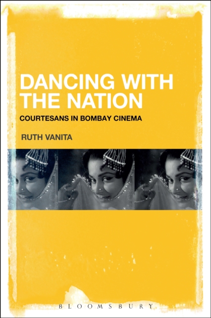 Dancing with the Nation : Courtesans in Bombay Cinema, EPUB eBook
