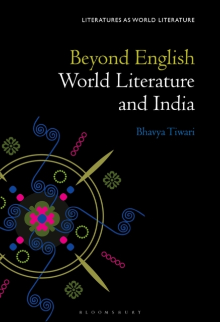Beyond English : World Literature and India, Hardback Book