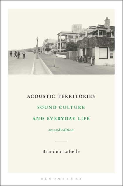 Acoustic Territories, Second Edition : Sound Culture and Everyday Life, Hardback Book