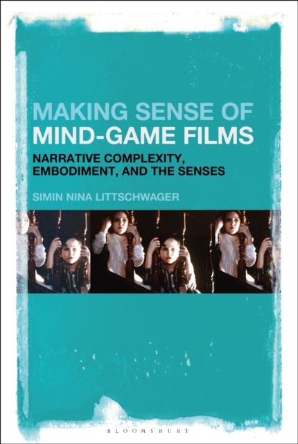 Making Sense of Mind-Game Films : Narrative Complexity, Embodiment, and the Senses, EPUB eBook