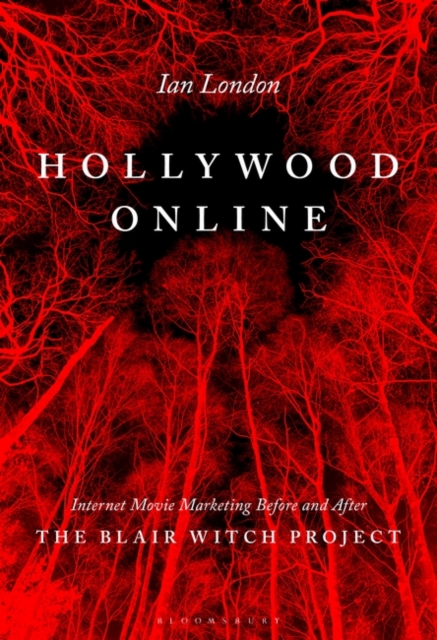 Hollywood Online : Internet Movie Marketing Before and After The Blair Witch Project, Hardback Book
