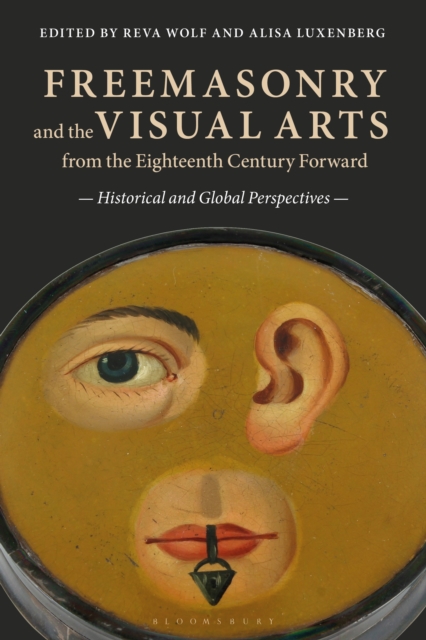 Freemasonry and the Visual Arts from the Eighteenth Century Forward : Historical and Global Perspectives, PDF eBook