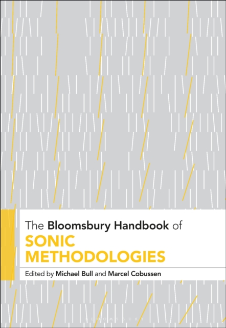 The Bloomsbury Handbook of Sonic Methodologies, Hardback Book