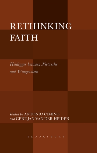 Rethinking Faith : Heidegger between Nietzsche and Wittgenstein, Paperback / softback Book
