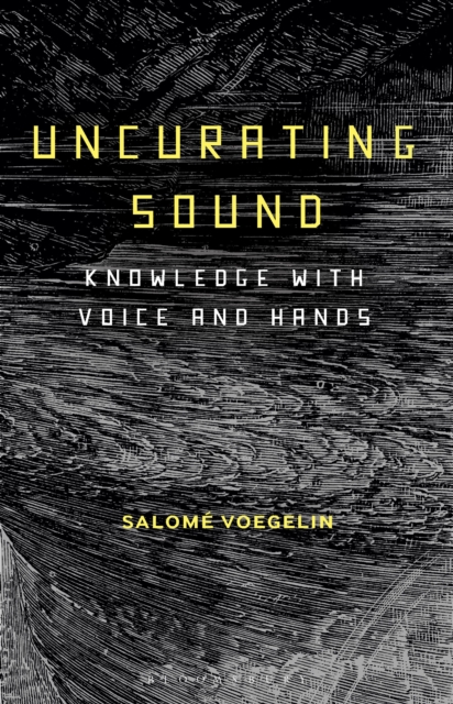 Uncurating Sound : Knowledge with Voice and Hands, EPUB eBook