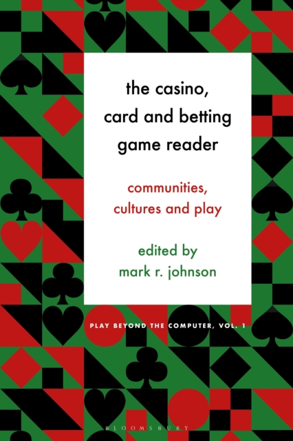 The Casino, Card and Betting Game Reader : Communities, Cultures and Play, EPUB eBook