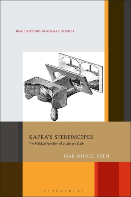 Kafka’s Stereoscopes : The Political Function of a Literary Style, Hardback Book