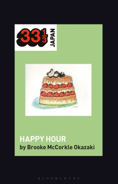 Shonen Knife’s Happy Hour : Food, Gender, Rock and Roll, Paperback / softback Book