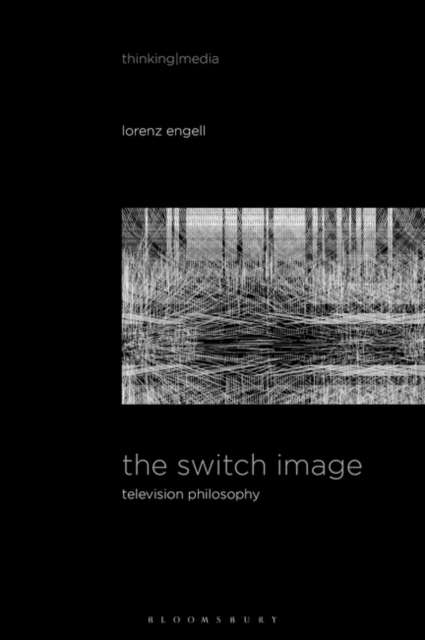 The Switch Image : Television Philosophy, Hardback Book
