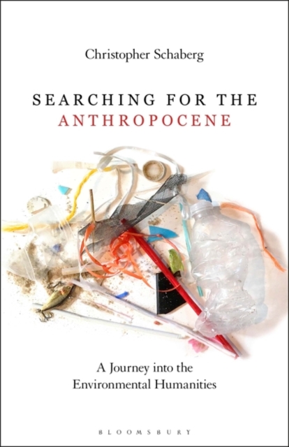 Searching for the Anthropocene : A Journey into the Environmental Humanities, Paperback / softback Book
