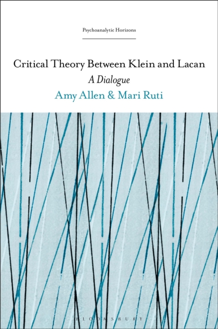 Critical Theory Between Klein and Lacan : A Dialogue, Hardback Book