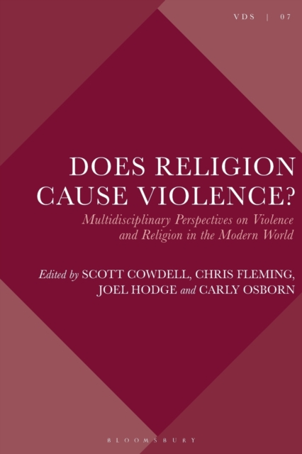 Does Religion Cause Violence? : Multidisciplinary Perspectives on Violence and Religion in the Modern World, Paperback / softback Book