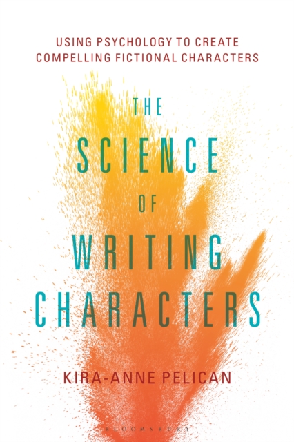 The Science of Writing Characters : Using Psychology to Create Compelling Fictional Characters, EPUB eBook