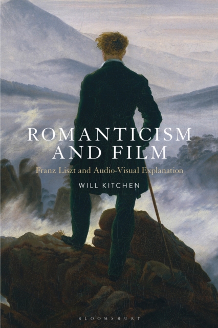 Romanticism and Film : Franz Liszt and Audio-Visual Explanation, PDF eBook
