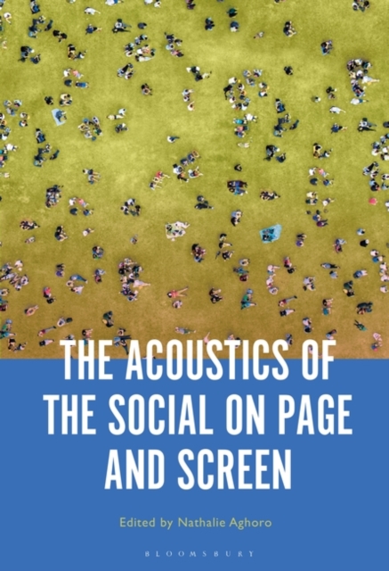 The Acoustics of the Social on Page and Screen, Hardback Book