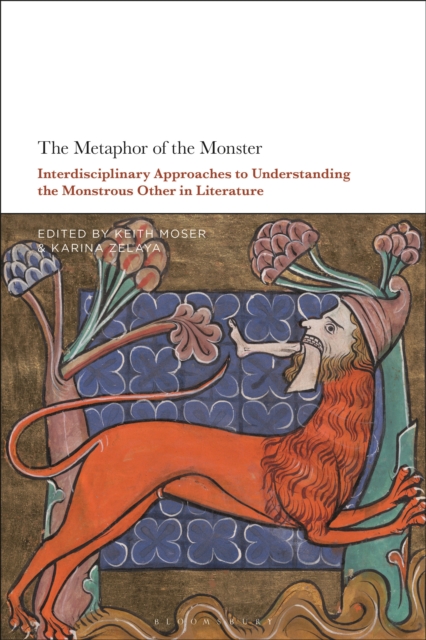 The Metaphor of the Monster : Interdisciplinary Approaches to Understanding the Monstrous Other in Literature, PDF eBook
